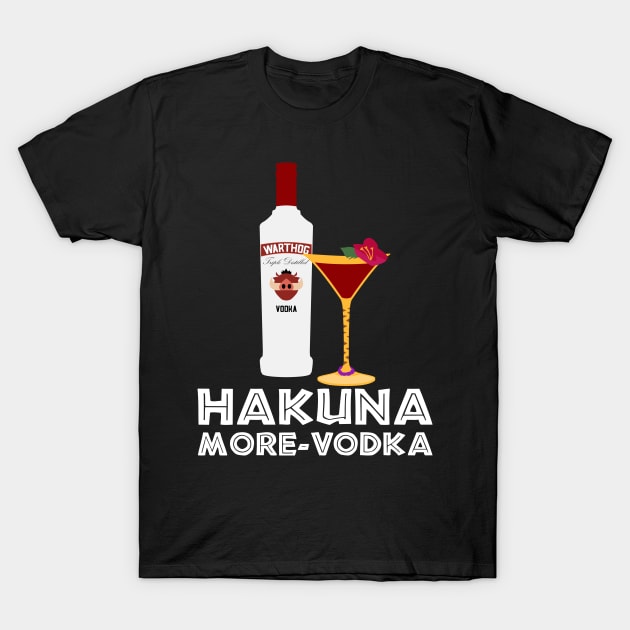 Hakuna More-Vodka T-Shirt by fashionsforfans